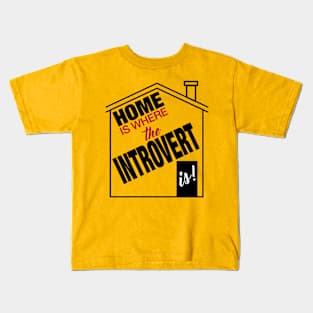 Home is where the introvert is Kids T-Shirt